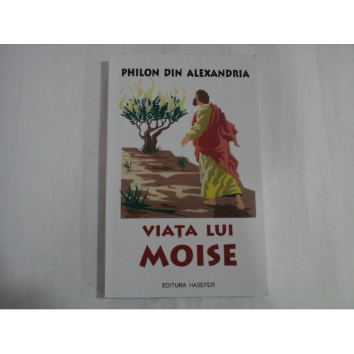 VIATA LUI MOISE - PHILON DIN ALEXANDRIA VIATA LUI MOISE - PHILON DIN ALEXANDRIA